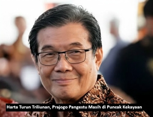 Harta Turun Triliunan, Prajogo Pangestu Masih di Puncak Kekayaan