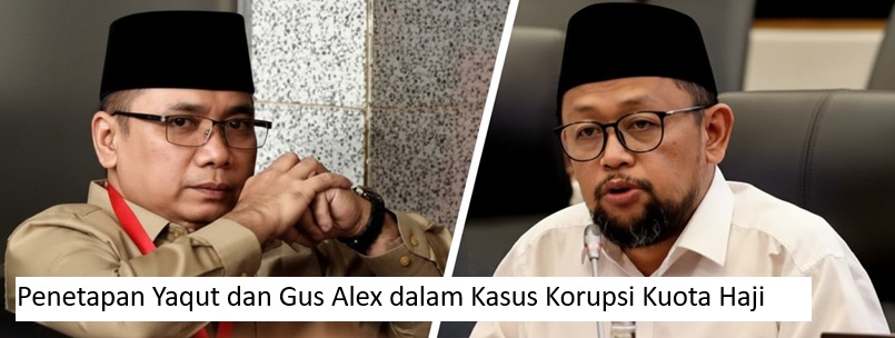 Penetapan Yaqut dan Gus Alex dalam Kasus Korupsi Kuota Haji
