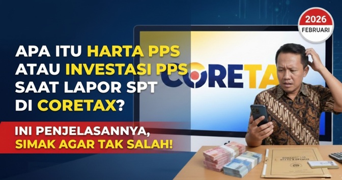 Memahami Pelaporan Harta PPS di Coretax