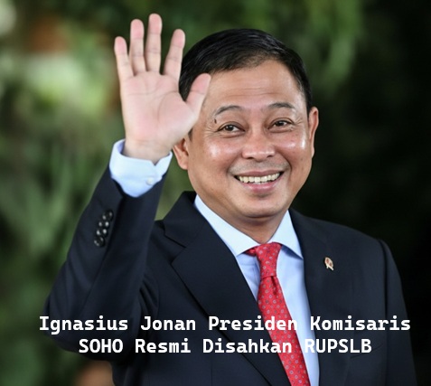 Ignasius Jonan Presiden Komisaris SOHO Resmi Disahkan RUPSLB