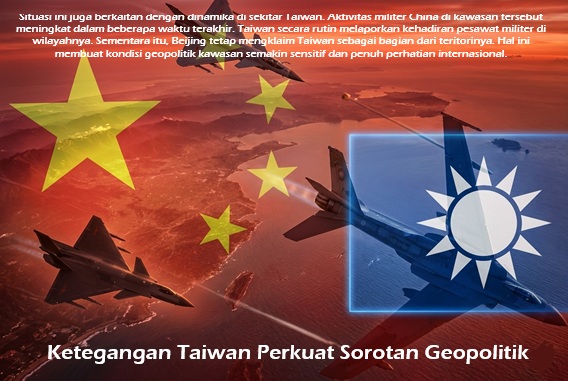 Ketegangan Taiwan Perkuat Sorotan Geopolitik