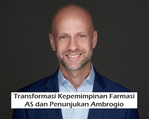 Transformasi Kepemimpinan Farmasi AS dan Penunjukan Ambrogio