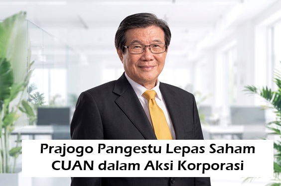 Prajogo Pangestu Lepas Saham CUAN dalam Aksi Korporasi