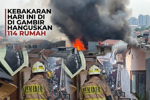 Kebakaran Hari Ini di Gambir Hanguskan 114 Rumah